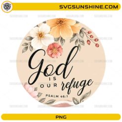 God Is Our Refuge Coaster PNG with Psalm 46:1 Bible verse and watercolor floral design for sublimation printing