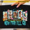 Moana How Far I’ll Go PNG featuring Disney Moana Maui Pua Hei Hei tropical quote design