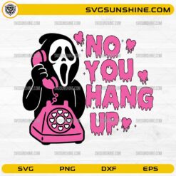 No You Hang Up Ghostface SVG featuring a spooky character holding a pink telephone with funny Halloween quote
