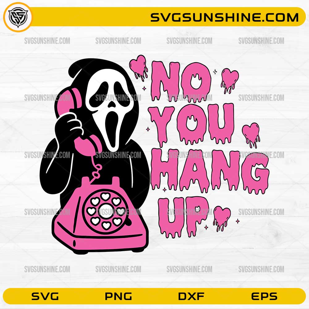 No You Hang Up Ghostface SVG featuring a spooky character holding a pink telephone with funny Halloween quote