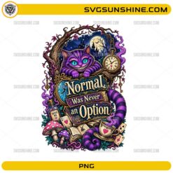 Normal Was Never An Option Cheshire Cat PNG featuring a purple striped fantasy cat with clocks, mushrooms, teacups, books, and Wonderland-inspired artwork.
