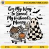 On My Way To Spend My Husband's Money SVG featuring a cute ghost shopping with pumpkins and Halloween decorations