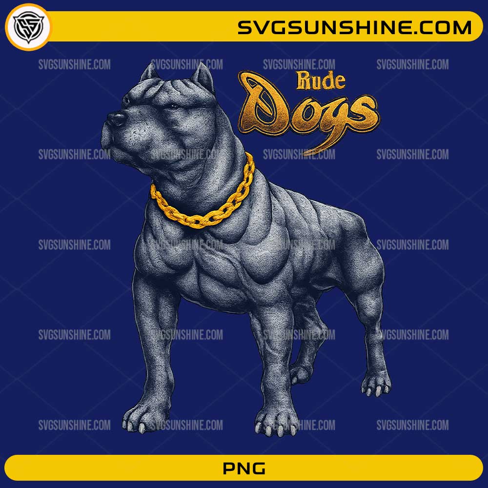 Rude Dogs PNG featuring a muscular guard dog wearing a gold chain for t-shirt and sublimation designs.
