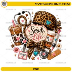 Scrub Life Nurse PNG featuring leopard-print scrub cap, stethoscope, coffee, prescription bottle, syringe, and nursing accessories.