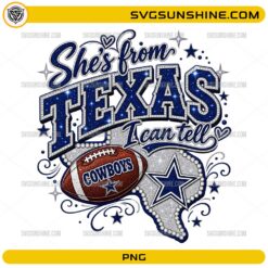 She’s From Texas I Can Tell Cowboys PNG football fan design with Texas state silhouette and football graphic