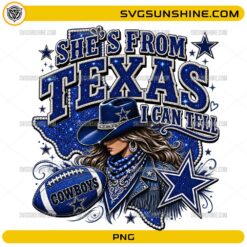 She's From Texas I Can't Tell Cowboys PNG football fan design with cowgirl and football graphics