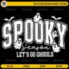 Spooky Season Let’s Go Ghouls SVG cute ghost Halloween design for Cricut and Silhouette crafting