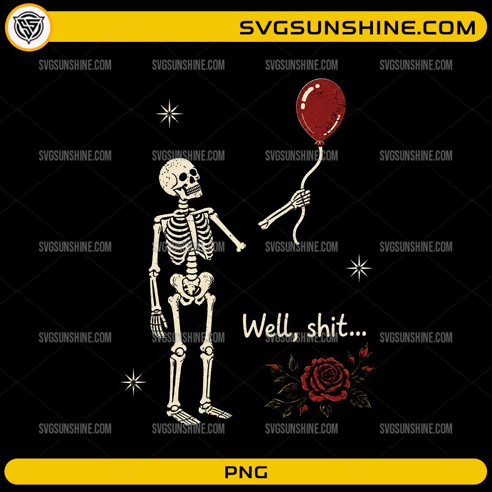 Well Shit Skeleton Balloon PNG featuring a vintage skeleton holding a red balloon with gothic rose artwork and sarcastic Halloween quote.