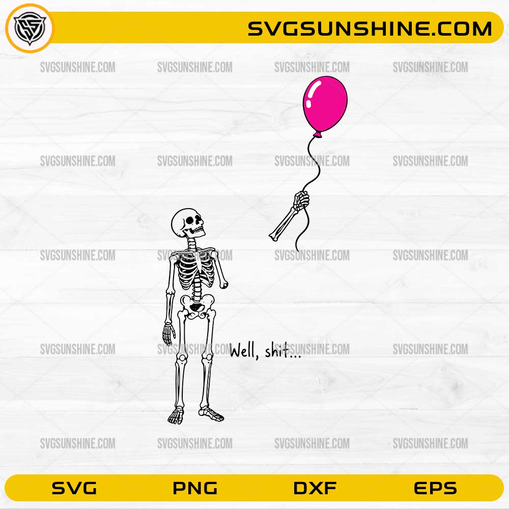 Well Shit Skeleton Balloon SVG with skeleton watching a pink balloon float away funny sarcastic design for Cricut and Silhouette