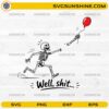 Well Shit Skeleton SVG with running skeleton chasing a red balloon funny sarcastic design for Cricut and Silhouette