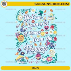 You Can Learn A Lot Of Things From The Flowers PNG inspirational floral quote design