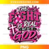 Breast Cancer Awareness Faith PNG with pink ribbon, Christian cross, and The Fight Is Real But So Is God quote