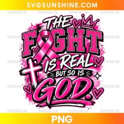 Breast Cancer Awareness Faith PNG with pink ribbon, Christian cross, and The Fight Is Real But So Is God quote