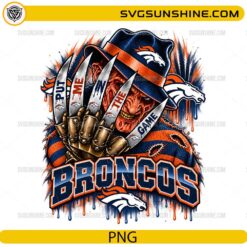 Denver Broncos Freddy Krueger PNG featuring Put Me In The Game quote and horror football artwork