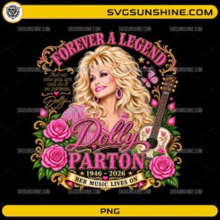 Dolly Parton Forever A Legend PNG tribute design with roses, guitar, butterflies and country music artwork