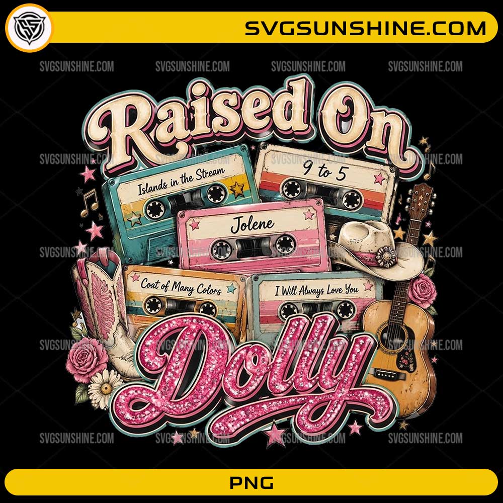 Dolly Parton Raised On Dolly PNG with vintage cassette tapes, guitar, cowboy hat, boots, and country music artwork