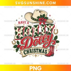 Have A Holly Dolly Christmas PNG featuring a cowgirl hat, cowboy boots, horseshoes, and festive Christmas holly decorations
