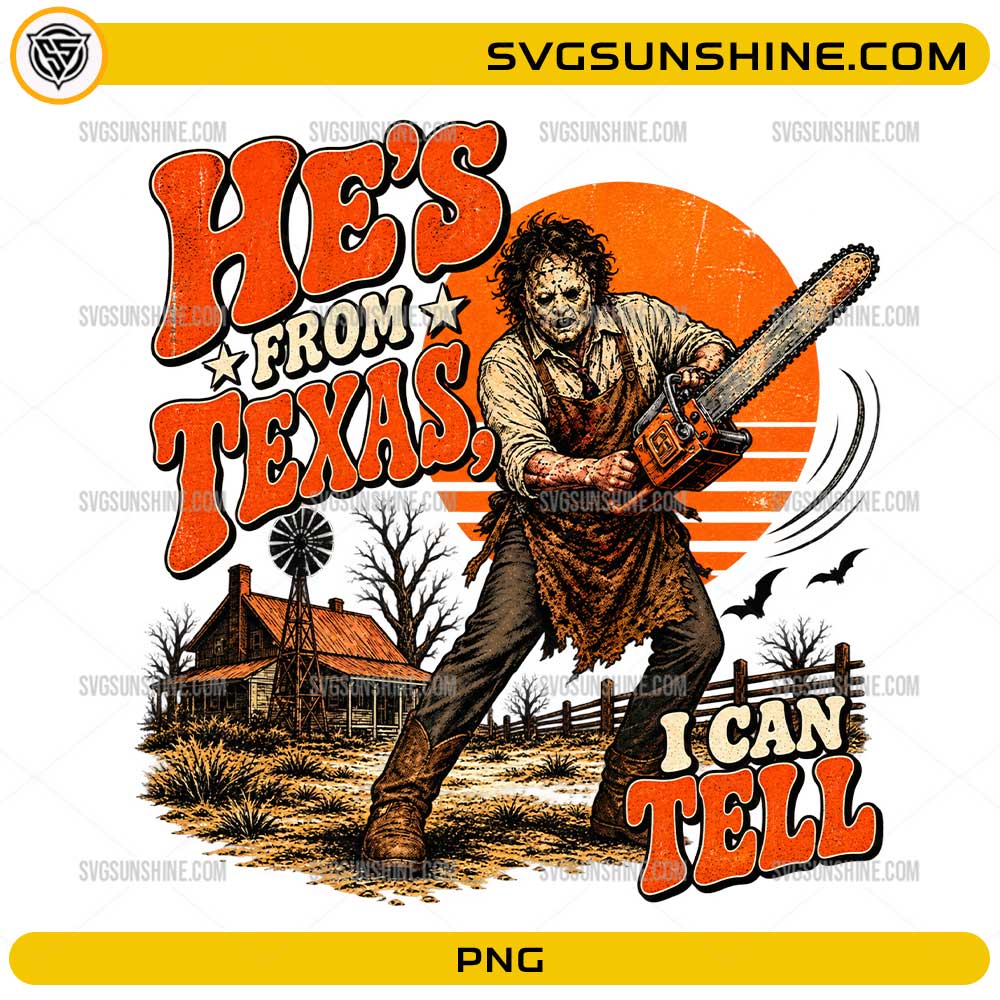 He’s From Texas I Can Tell PNG vintage Texas Chainsaw Massacre inspired Halloween sublimation design with retro sunset and chainsaw character