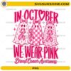 In October We Wear Pink Breast Cancer Awareness PNG with pink ghosts, awareness ribbons, bows, and Halloween design