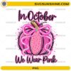 In October We Wear Pink Pumpkin PNG with pink pumpkin, awareness ribbon, leopard print, and decorative bow