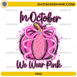 In October We Wear Pink Pumpkin PNG with pink pumpkin, awareness ribbon, leopard print, and decorative bow