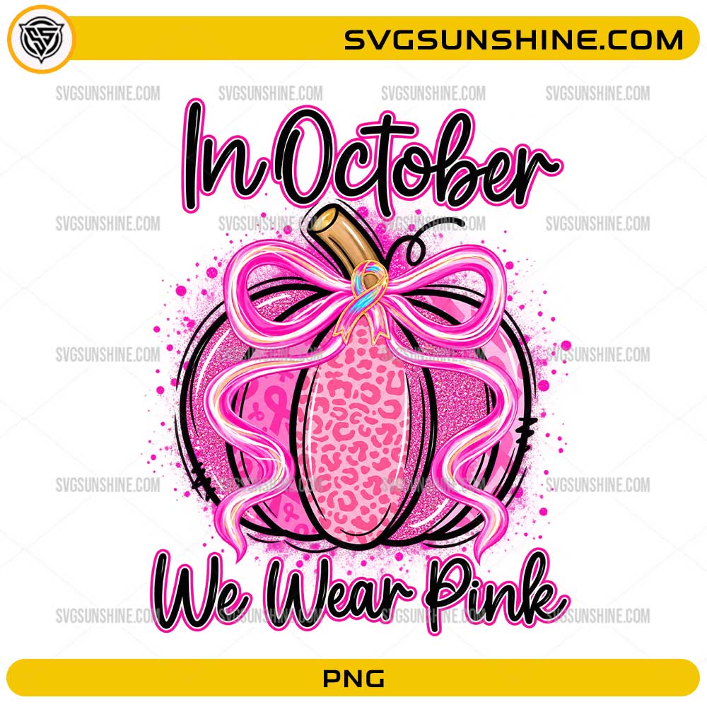 In October We Wear Pink Pumpkin PNG with pink pumpkin, awareness ribbon, leopard print, and decorative bow
