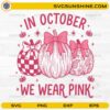 In October We Wear Pink SVG with decorative pumpkins, bows, and breast cancer awareness design