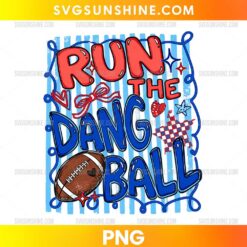 Run The Dang Ball PNG football game day design with football graphic, red and blue typography, and striped background