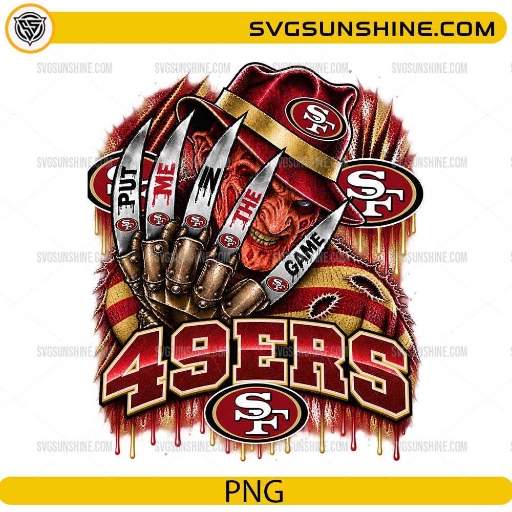 San Francisco 49ers Freddy Krueger PNG Put Me In The Game Halloween digital download design for football fans