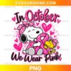 Snoopy In October We Wear Pink PNG breast cancer awareness design with pink ribbon and Woodstock character