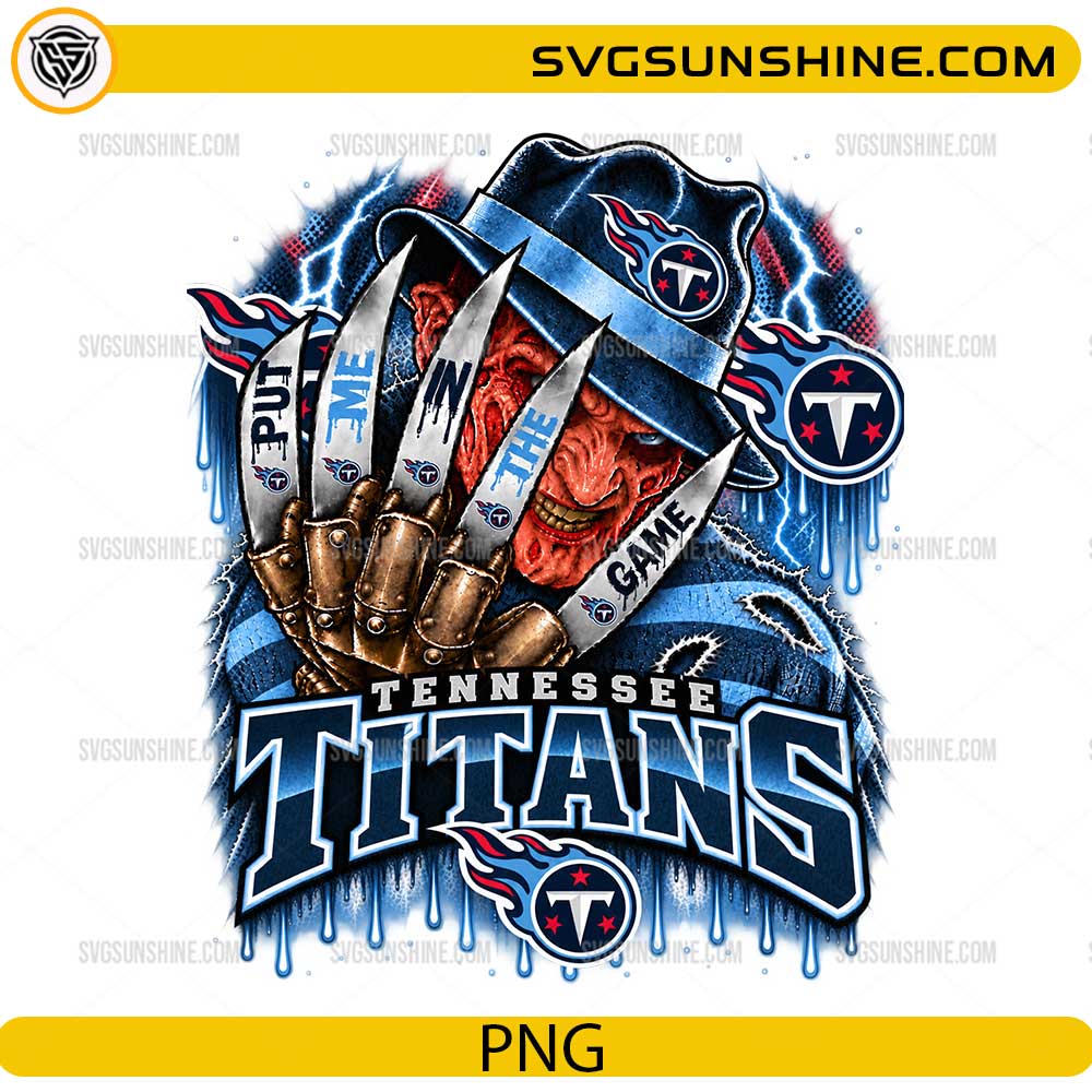 Tennessee Titans Freddy Krueger PNG Put Me In The Game Halloween digital download design for football fans