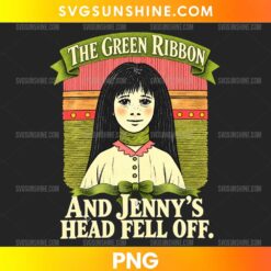 The Green Ribbon And Jenny's Head Fell Off PNG vintage horror design with retro girl illustration and green ribbon