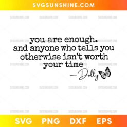 You Are Enough Dolly Quote SVG PNG DXF EPS inspirational typography design with butterfly accent
