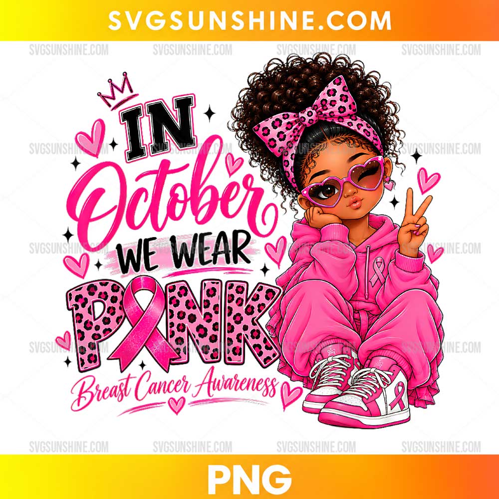 Cute Black Girl Breast Cancer Awareness PNG featuring a girl in a pink hoodie, leopard-print bow, heart-shaped sunglasses, and matching sneakers with the message In October We Wear Pink.