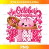 Dumpling In October We Wear Pink PNG featuring a cute pink dumpling in a wooden steamer, pink awareness ribbon, hearts, and decorative lettering