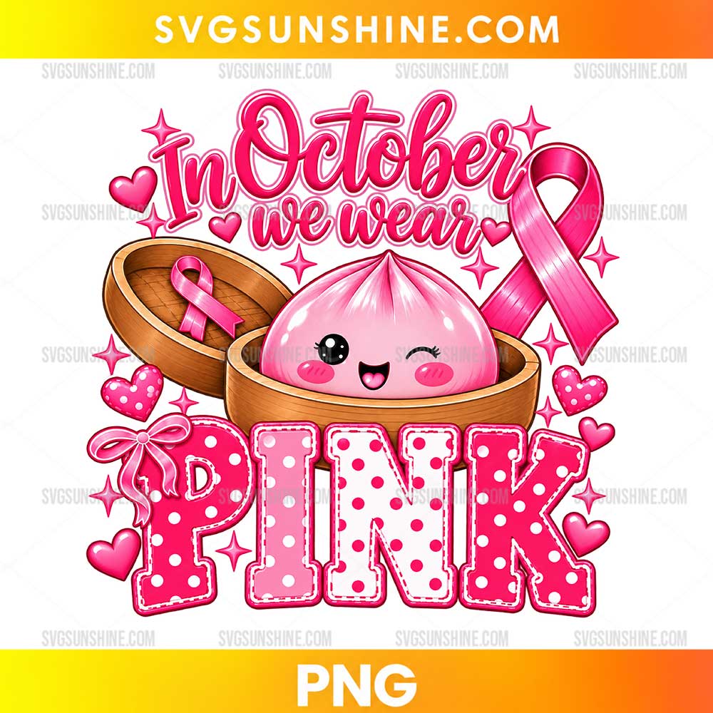 Dumpling In October We Wear Pink PNG featuring a cute pink dumpling in a wooden steamer, pink awareness ribbon, hearts, and decorative lettering