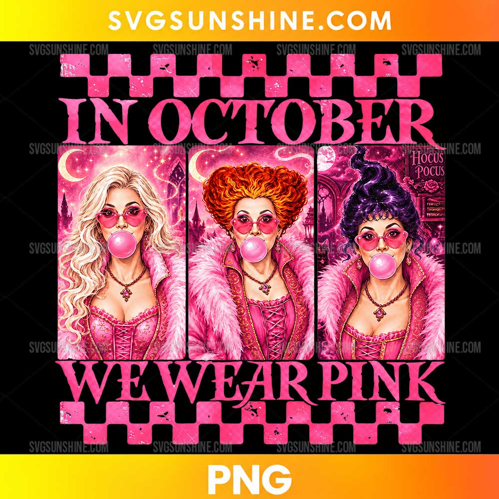Hocus Pocus In October We Wear Pink PNG featuring three glamorous women with pink sunglasses, bubblegum, and magical Halloween scenery