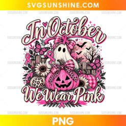 In October We Wear Pink PNG featuring a white ghost, pink jack-o-lantern, breast cancer awareness ribbons, butterflies, sunflowers, and decorative bows