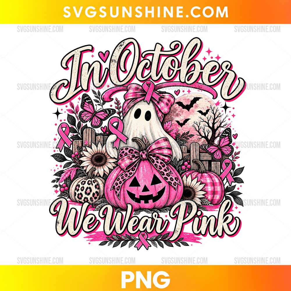 In October We Wear Pink PNG featuring a white ghost, pink jack-o-lantern, breast cancer awareness ribbons, butterflies, sunflowers, and decorative bows
