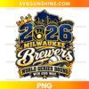 Milwaukee Brewers 2026 World Series Bound PNG featuring navy and gold lettering, a baseball glove, crown, Milwaukee skyline, and championship banner