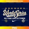 Milwaukee Brewers No Time Like October PNG featuring white World Series script, gold lettering, a baseball glove emblem, and a navy blue background