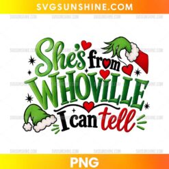 She's from Whoville I Can Tell PNG featuring bold green lettering, red hearts, two Santa hats, black starbursts, and festive Christmas details.