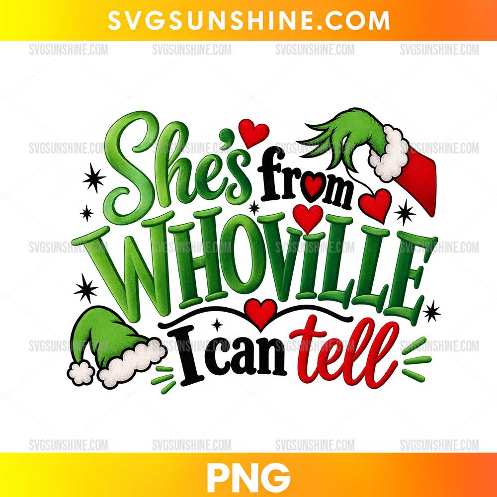 She's from Whoville I Can Tell PNG featuring bold green lettering, red hearts, two Santa hats, black starbursts, and festive Christmas details.