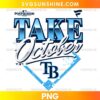 Tampa Bay Rays Take October 2026 PNG featuring blue lettering, white script, and a distressed baseball diamond graphic