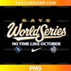 Tampa Bay Rays World Series 2026 PNG featuring gold and white World Series lettering, the No Time Like October slogan, and baseball-inspired emblems.