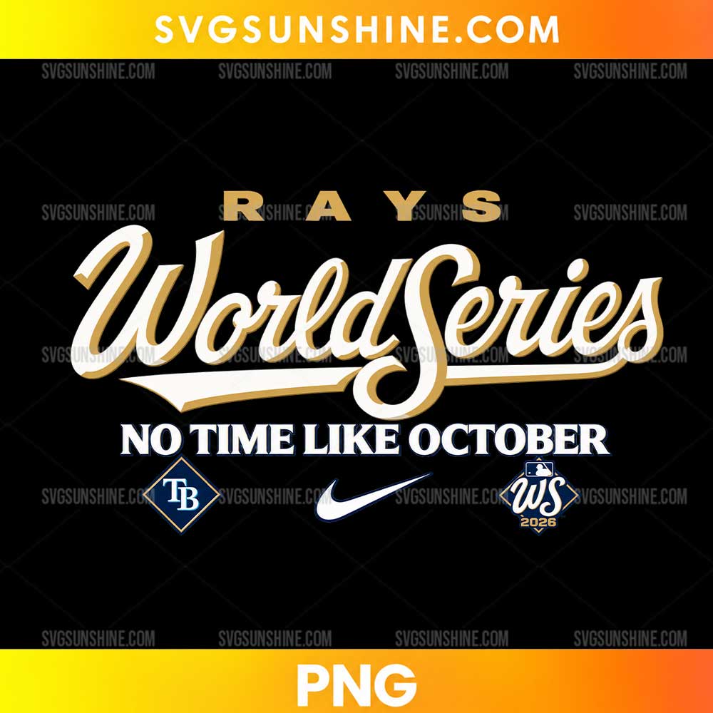 Tampa Bay Rays World Series 2026 PNG featuring gold and white World Series lettering, the No Time Like October slogan, and baseball-inspired emblems.