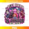 The Real Horror Is Cancer PNG featuring horror-inspired characters, pink breast cancer awareness ribbons, and Fight Together lettering