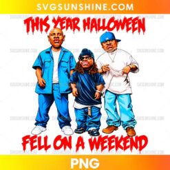 This Year Halloween Fell on a Weekend PNG featuring three cartoon characters in hip hop streetwear with bold red Halloween lettering.