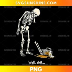 Well Shit Skeleton PNG featuring an ivory skeleton looking at a spilled orange drink with the funny phrase Well, shit.